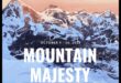 Mountain Majesty: Mastering Techniques for Capturing the Grandeur of Peaks